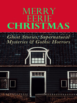 cover image of MERRY EERIE CHRISTMAS--Ghost Stories, Supernatural Mysteries & Gothic Horrors
